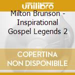 Milton Brunson - Inspirational Gospel Legends 2 cd