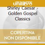 Shirley Caesar - Golden Gospel Classics cd