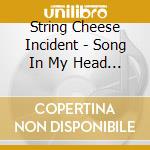 String Cheese Incident - Song In My Head -ltd- cd musicale di String Cheese Incident