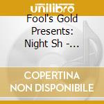 Fool's Gold Presents: Night Sh - Fool's Gold Presents: Night Shift cd