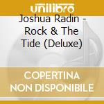 Joshua Radin - Rock & The Tide (Deluxe) cd