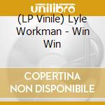 (LP Vinile) Lyle Workman - Win Win lp vinile di Lyle Workman