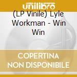 (LP Vinile) Lyle Workman - Win Win vinile