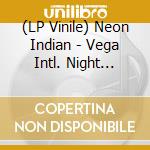 (LP Vinile) Neon Indian - Vega Intl. Night School vinile