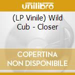 (LP Vinile) Wild Cub - Closer lp vinile di Wild Cub