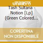 Tash Sultana - Notion [Lp] (Green Colored Vin cd musicale di Tash Sultana
