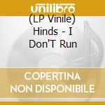 (LP Vinile) Hinds - I Don'T Run vinile
