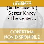 (Audiocassetta) Sleater-Kinney - The Center Won'T Hold cd