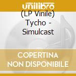 (LP Vinile) Tycho - Simulcast vinile