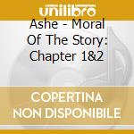 Ashe - Moral Of The Story: Chapter 1&2 cd