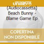 (Audiocassetta) Beach Bunny - Blame Game Ep cd