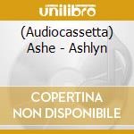 (Audiocassetta) Ashe - Ashlyn cd