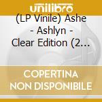 (LP Vinile) Ashe - Ashlyn - Clear Edition (2 Lp) lp vinile