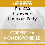 Frances Forever - Paranoia Party cd musicale