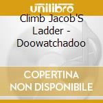 Climb Jacob'S Ladder - Doowatchadoo cd