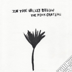 (LP Vinile) In The Valley Below - The Pink Chateau lp vinile