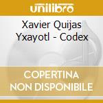 Xavier Quijas Yxayotl - Codex cd