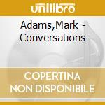 Adams,Mark - Conversations cd