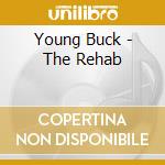 Young Buck - The Rehab cd musicale di Young Buck