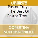 Pastor Troy - The Best Of Pastor Troy Vol.1 cd