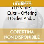 (LP Vinile) Cults - Offering B Sides And Remixes vinile