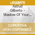 Astrud Gilberto - Shadow Of Your Smile cd
