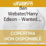 Ben Webster/Harry Edison - Wanted To Do One.. -Hq- (2 Lp) cd musicale di Ben Webster/Harry Edison