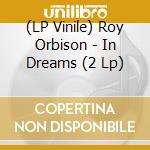 (LP Vinile) Roy Orbison - In Dreams (2 Lp) lp vinile di Orbison Roy