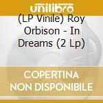 (LP Vinile) Roy Orbison - In Dreams (2 Lp) vinile
