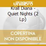 Krall Diana - Quiet Nights (2 Lp) cd musicale di Krall Diana