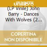 (LP Vinile) John Barry - Dances With Wolves (2 Lp) lp vinile di Barry John