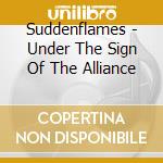 Suddenflames - Under The Sign Of The Alliance cd musicale di Suddenflames