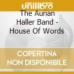 The Aurian Haller Band - House Of Words cd