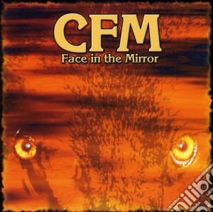 Cfm - Face In The Mirror cd musicale di Cfm