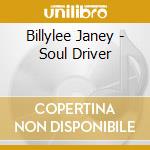 Billylee Janey - Soul Driver cd musicale di Billylee Janey