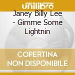Janey Billy Lee - Gimme Some Lightnin cd musicale di Janey Billy Lee