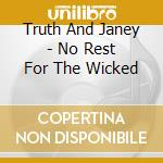 Truth And Janey - No Rest For The Wicked cd