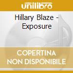 Hillary Blaze - Exposure cd musicale di Hillary Blaze
