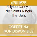 Billylee Janey - No Saints Ringin The Bells cd