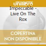 Impeccable - Live On The Rox cd