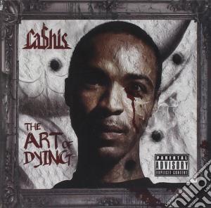Cashis - The Art Of Dying cd musicale di Cashis