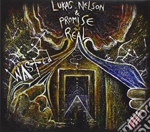 Lukas Nelson & The Promise Of The Real - Wasted cd musicale di Lukas Nelson & The Promise Of The Real