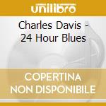 Charles Davis - 24 Hour Blues cd