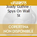 Joady Guthrie - Spys On Wall St