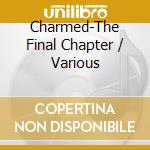 Charmed-The Final Chapter / Various cd