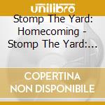 Stomp The Yard: Homecoming - Stomp The Yard: Homecoming cd musicale di Stomp The Yard: Homecoming
