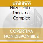 Nitzer Ebb - Industrial Complex cd musicale di Nitzer Ebb