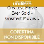 Greatest Movie Ever Sold - Greatest Movie Ever Sold cd musicale di Greatest Movie Ever Sold