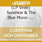 (LP Vinile) Sunshine & The Blue Moon - Welcome To The Future