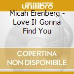 Micah Erenberg - Love If Gonna Find You cd